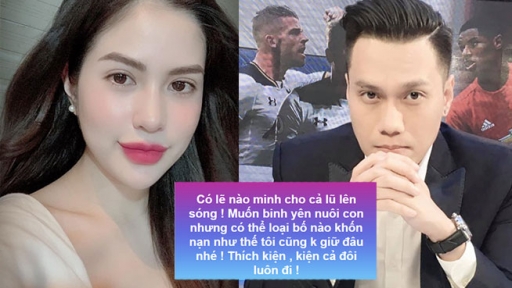 Việt Anh bị vợ cũ tố là loại bố khốn nạn, tuyên bố sẵn sàng tiết lộ mọi chuyện