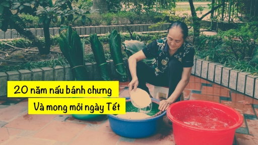 Bà Lành 'bánh chưng' 20 năm vẫn gói tốt và niềm mong mỏi trong ngày Tết