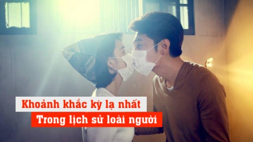 Khoảnh khắc kì lạ nhất trong lịch sử loài người: Càng yêu càng giữ khoảng cách