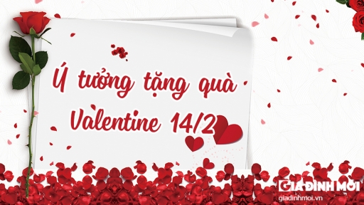 7 ý tưởng quà tặng Valentine 2022 độc đáo cho vợ, chồng, người yêu, crush