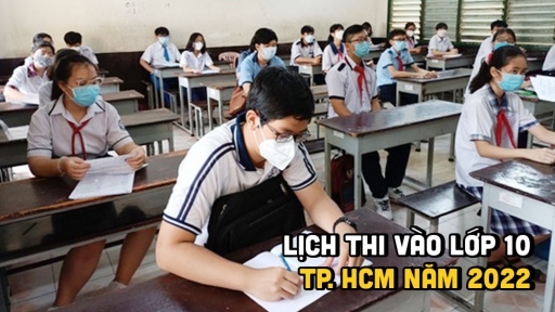 Lịch thi tuyển sinh lớp 10 TP.HCM năm 2022 đầy đủ, chi tiết nhất