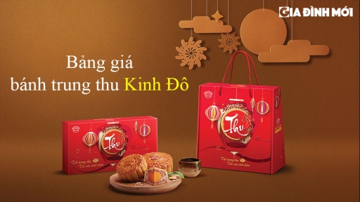 Bảng giá bánh trung thu Kinh Đô tháng 7/2002 mới cập nhật