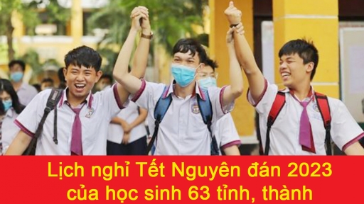 Lịch nghỉ Tết Nguyên đán 2023 của học sinh 63 tỉnh, thành: Có tỉnh nghỉ 14 ngày