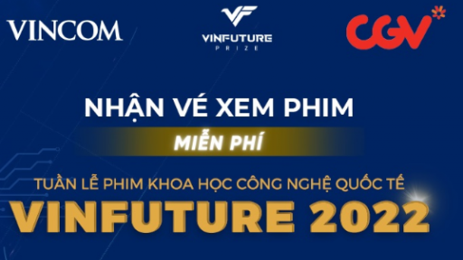 25.000 vé xem phim CGV miễn phí trong Tuần lễ phim Khoa học Công nghệ quốc tế VinFuture