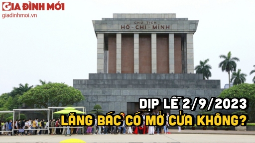 2/9/2023 Lăng Bác có mở cửa không? Mấy giờ thực hiện Lễ Thượng cờ, Hạ cờ ở Lăng Bác?