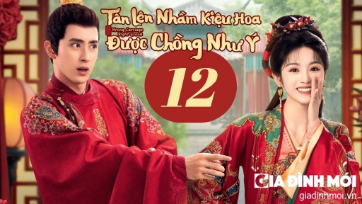 Tân Lên Nhầm Kiệu Hoa Được Chồng Như Ý tập 12 Vietsub Youku 3/9