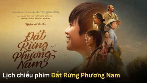 Lịch chiếu phim Đất Rừng Phương Nam