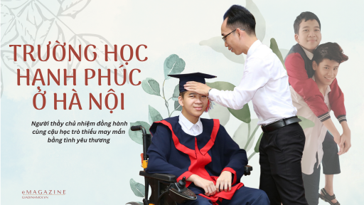 Trường học Hạnh phúc ở Hà Nội: Người thầy chủ nhiệm đồng hành cùng cậu học trò thiếu may mắn bằng tình yêu thương