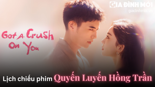 Lịch chiếu phim Quyến Luyến Hồng Trần trên WeTV