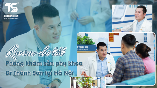 Review chi tiết phòng khám sản phụ khoa Dr Thành Sơn tại Hà Nội