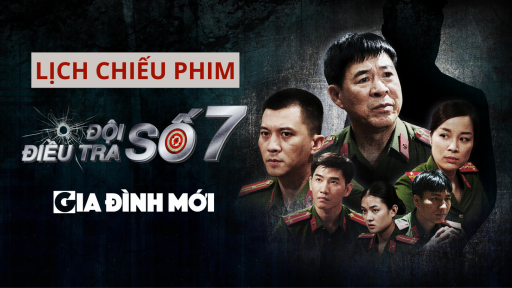 Lịch chiếu phim Đội Điều Tra Số 7 trên ANTV, FPT Play, TV360