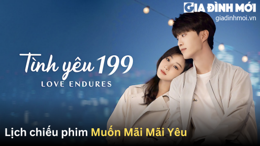 Lịch chiếu phim Muốn Mãi Mãi Yêu (Tình Yêu 199) của Dương Tử, Phạm Thừa Thừa