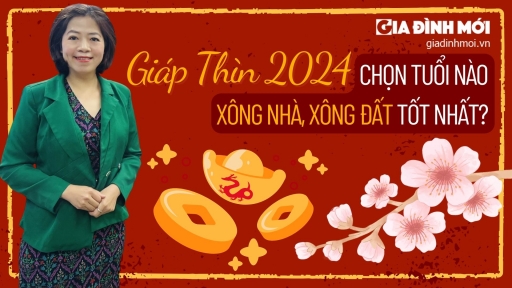 Giáp Thìn 2024 chọn tuổi nào xông nhà, xông đất tốt nhất?