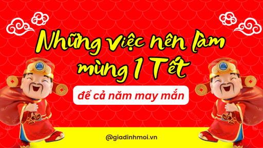 Những việc nên làm vào mùng 1 Tết Giáp Thìn 2024 để cả năm may mắn