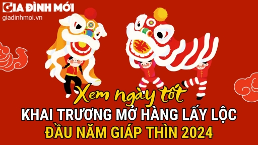 Xem ngày tốt khai trương mở hàng lấy lộc đầu năm Giáp Thìn 2024