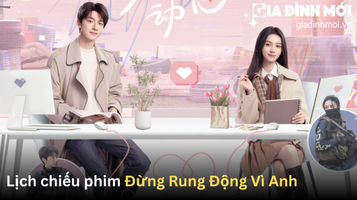 Lịch chiếu phim Đừng Rung Động Vì Anh trên Youku