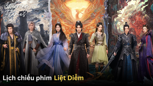 Lịch chiếu phim Liệt Diễm của Nhậm Gia Luân trên iQIYI