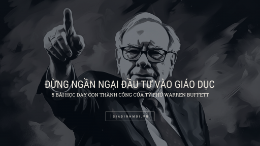 5 bài học dạy con thành công của tỷ phú Warren Buffett