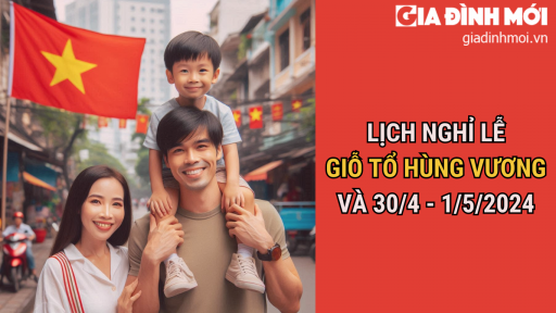 Lịch nghỉ lễ Giỗ tổ Hùng Vương và 30/4 - 1/5/2024 chính xác nhất