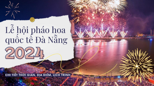 Lễ hội pháo hoa quốc tế Đà Nẵng 2024 diễn ra khi nào, ở đâu?