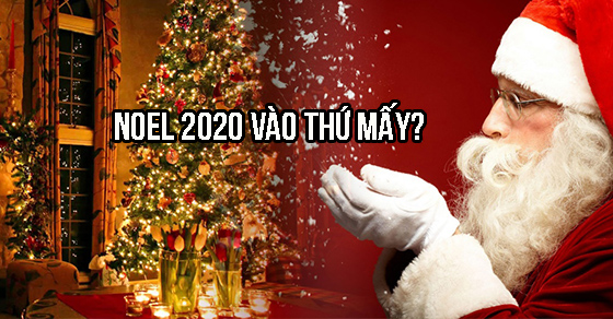 Noel 2020 là ngày bao nhiêu, thứ mấy?