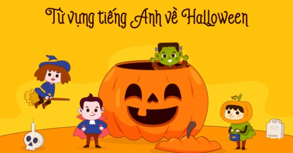 Học tiếng Anh: Từ vựng về ngày lễ Halloween