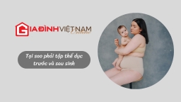 Vì sao nên tập thể dục trước và sau sinh con?