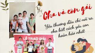 Cha và con gái: Yêu thương đâu chỉ nói ra, cha biết cách yêu con hoàn hảo nhất