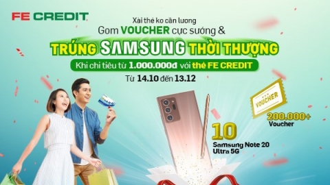 FE Credit triển khai chương trình “Xài thẻ không cần lương - Gom voucher cực sướng - Trúng Samsung thời thượng