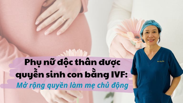 Phụ nữ độc thân được quyền sinh con bằng IVF: Mở rộng quyền làm mẹ chủ động