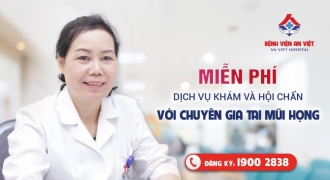 Bệnh viện An Việt miễn phí khám và hội chẩn điều trị tai mũi họng