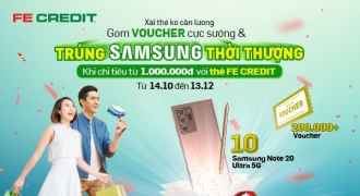 FE Credit triển khai chương trình “Xài thẻ không cần lương - Gom voucher cực sướng - Trúng Samsung thời thượng