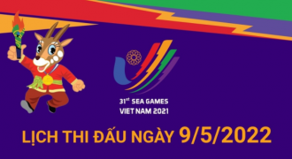 Lịch thi đấu SEA Games 31 ngày 9/5/2022