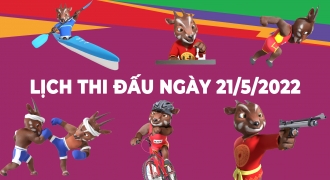 Lịch thi đấu SEA Games 31 ngày 21/5/2022