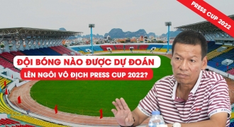 Đội bóng nào được dự đoán lên ngôi vô địch Press Cup 2022?