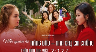 Phim Việt 2023 đổi mới góc nhìn về quan hệ nàng dâu - anh chị em chồng