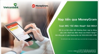 “Kiều hối liền tay - Vận may chào đón”; “Nạp tiền qua MoneyGram” cùng Vietcombank
