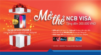 NCB triển khai chương trình “Mở thẻ Visa – tặng đến 300K”