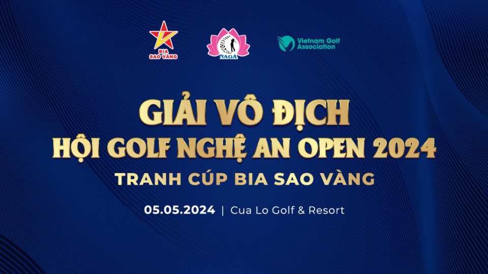 Giải Vô Địch Hội Golf Nghệ An Open 2024 - Phát triển phong trào yêu golf tại địa phương