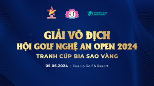 Giải Vô Địch Hội Golf Nghệ An Open 2024 - Tranh cúp Bia Sao Vàng: Phát triển phong trào yêu golf tại địa phương