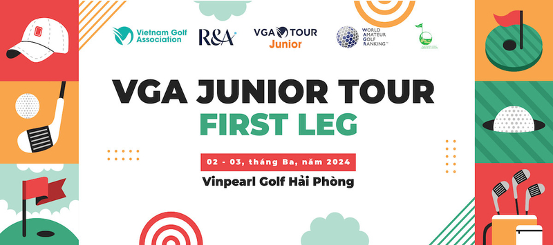 Chặng 1 VGA Junior Tour - 1st Leg VGA Junior Tour 2024 khi nào khởi tranh?