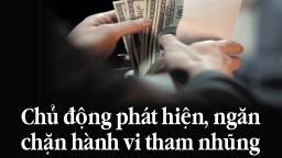 Chủ động phát hiện, ngăn chặn hành vi tham nhũng