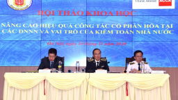 Kiểm toán nhà nước đóng vai trò quan trọng trong cổ phần hoá DNNN