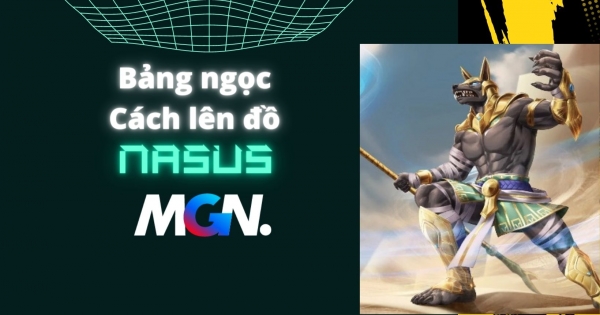 Nasus Mùa 13: Bảng Ngọc, Lên Đồ, Cách Chơi Mạnh Nhất