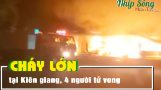 Kiên Giang: Cháy cửa hàng quần áo, 4 người trong cùng gia đình tử vong