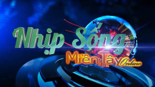 Bản tin tổng hợp Nhịp sống miền Tây online Số 4-2022