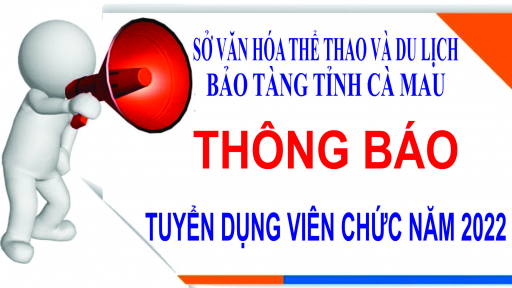 Thông báo tuyển viên chức làm việc tại Bảo tàng tỉnh Cà Mau