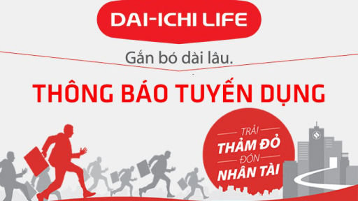 Công ty Bảo hiểm nhân thọ Dai-ichi Life thông báo tuyển dụng