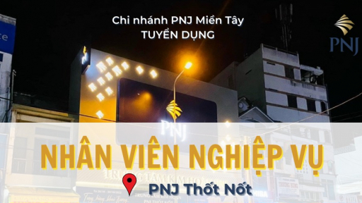 PNJ Cần Thơ thông báo tuyển dụng kế toán
