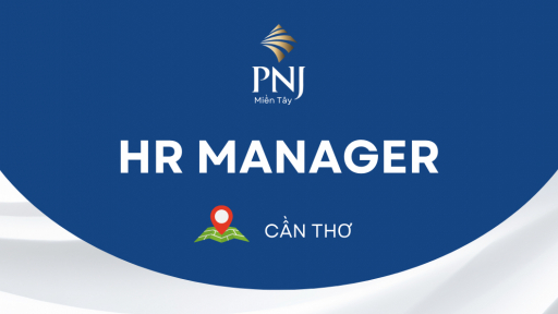 PNJ Cần Thơ thông báo tuyển dụng quản lý nhân sự
